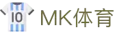 MK体育中国官方网站-MKSPORTS-体验入口
